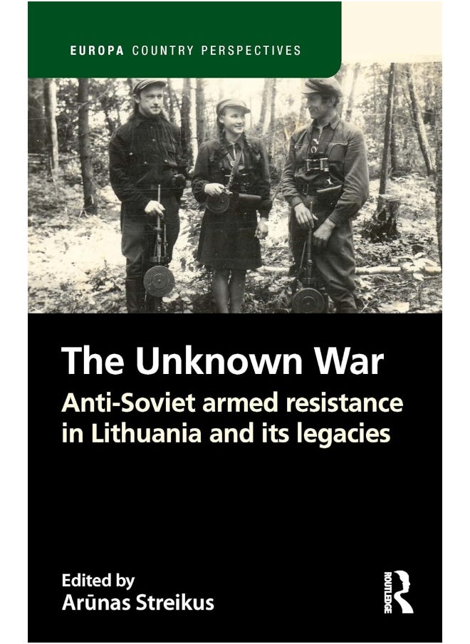 The Unknown War: Anti-Soviet armed resistance in Lithuania and its legacies - pzsku/Z42873851565538B0065AZ/45/_/1740557243/8657f753-9a1a-4921-a9a8-0c0b30c0d8f7