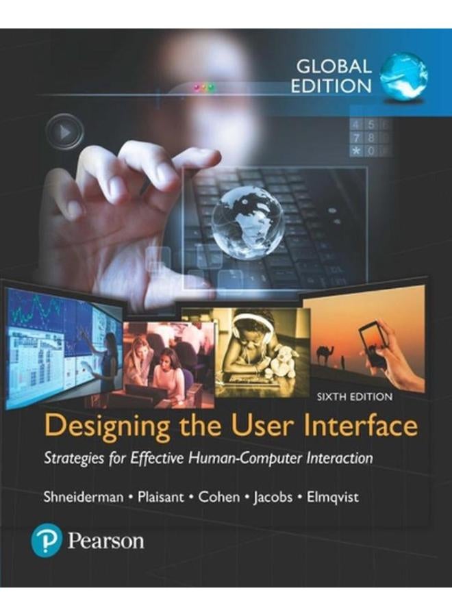 Designing the User Interface  Strategies for Effective Human-Computer Interaction  Global Edition  Ed   6 