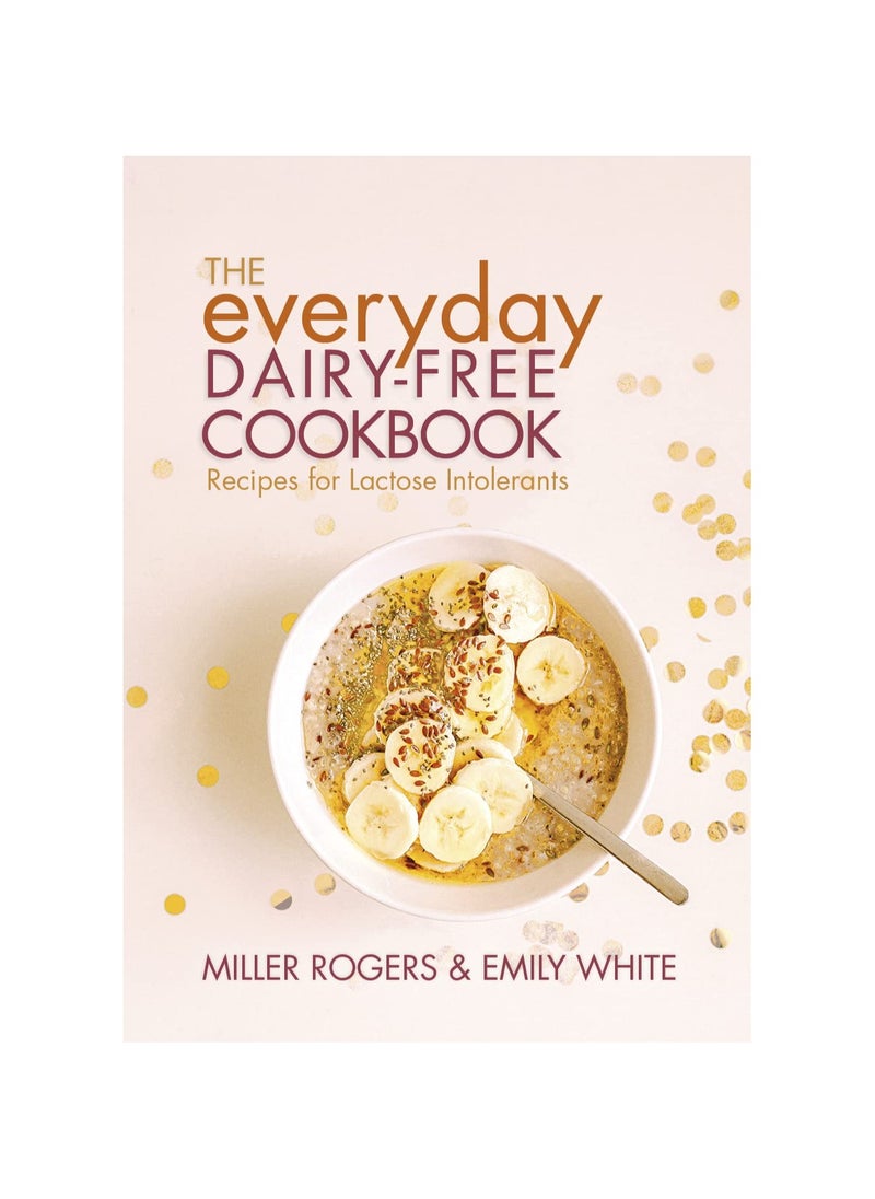 The Everyday DairyFree Cookbook 