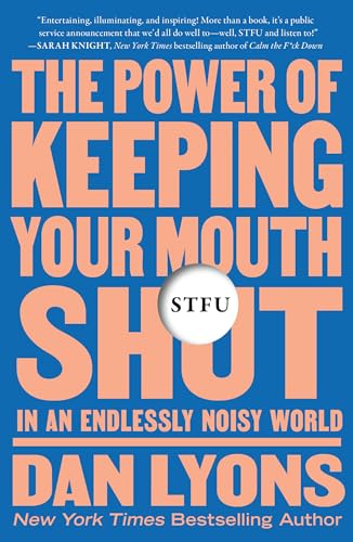 Stfu The Power Of Keeping Your Mouth Shut In An Endlessly Noisy World 
