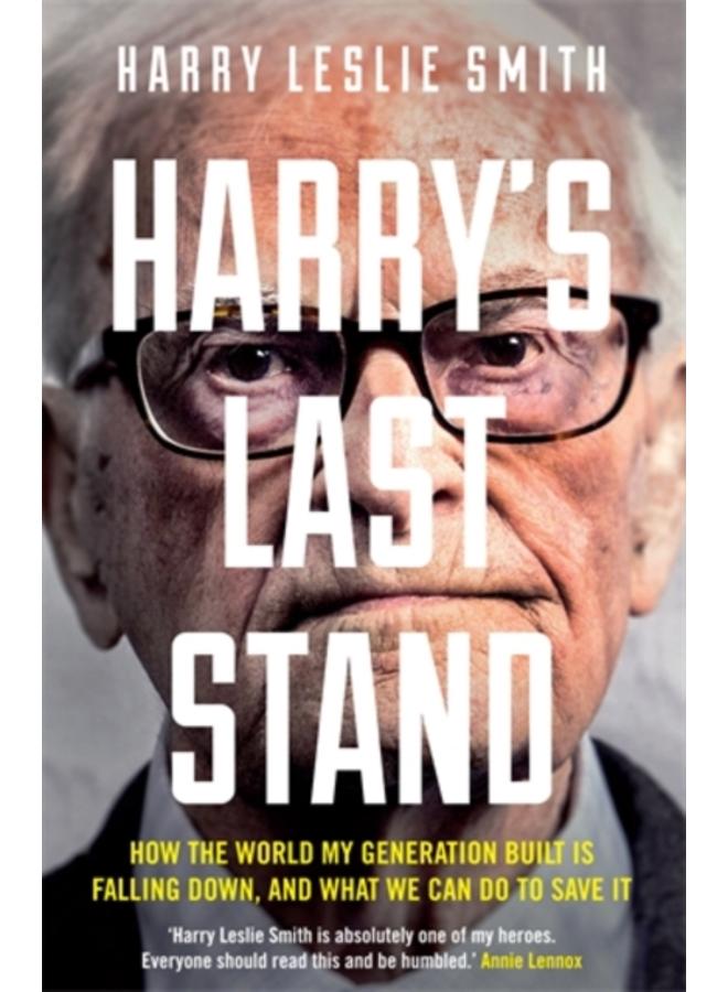 Harry's Last Stand : How the world my generation built is falling down, and what we can do to save it 