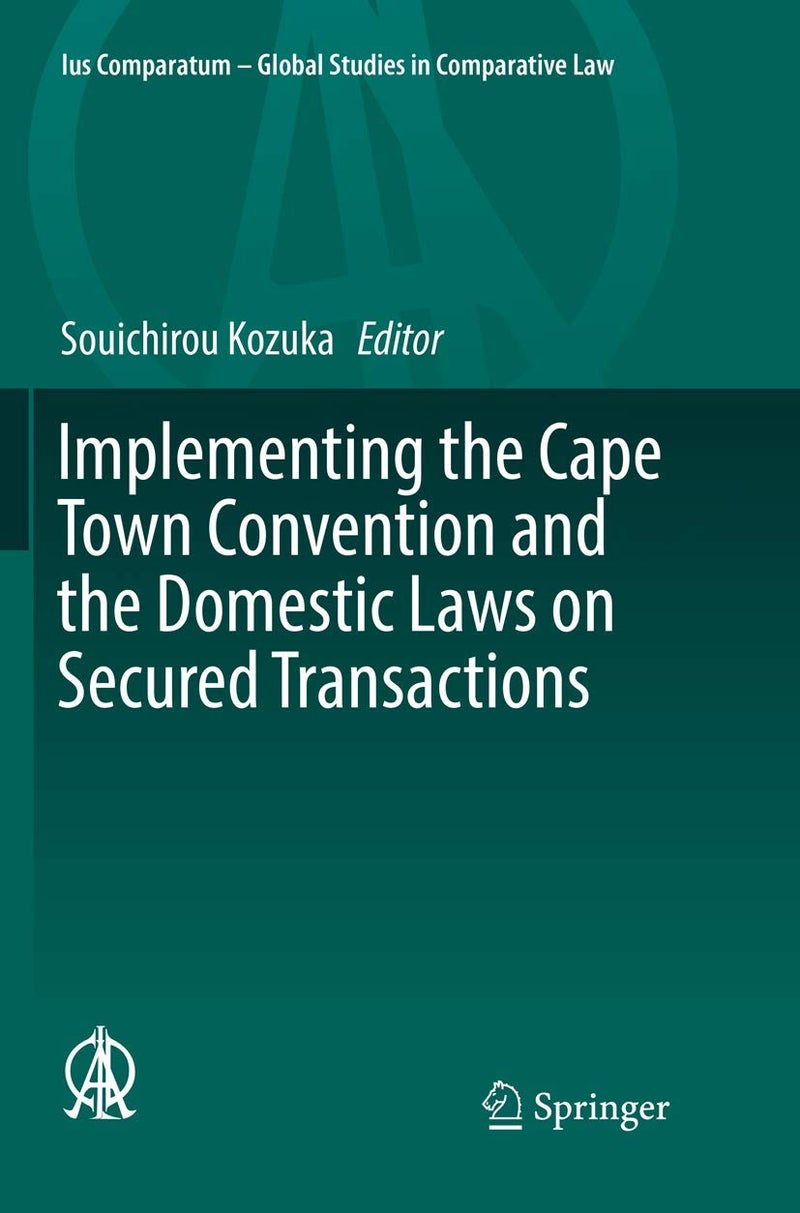 Implementing the Cape Town Convention and the Domestic Laws on Secured Transactions