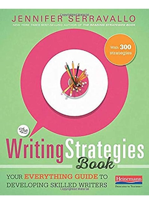 The Writing Strategies Book: Your Everything Guide to Developing Skilled Writers