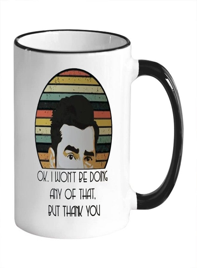 Fonhark - OK, I Won't Be Doing Any Of That But Thank You, David Rose Homebody Mug, 11 Oz Novelty Coffee Mug/Cup - Image 2