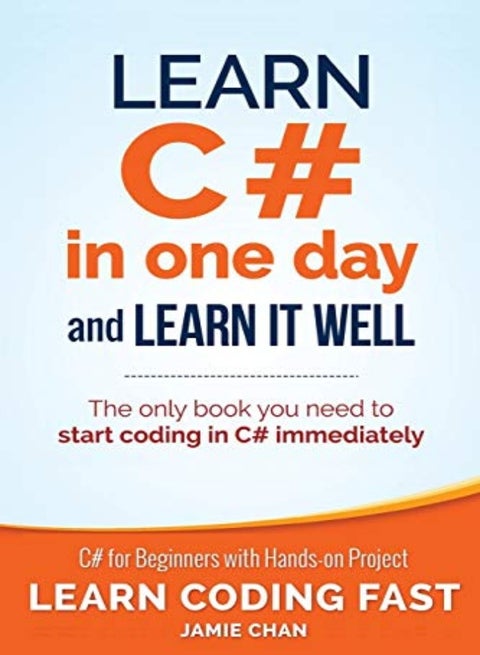 Learn C# In One Day And Learn It Well C# For Beginners With Handson Project by Chan, Jamie Paperback