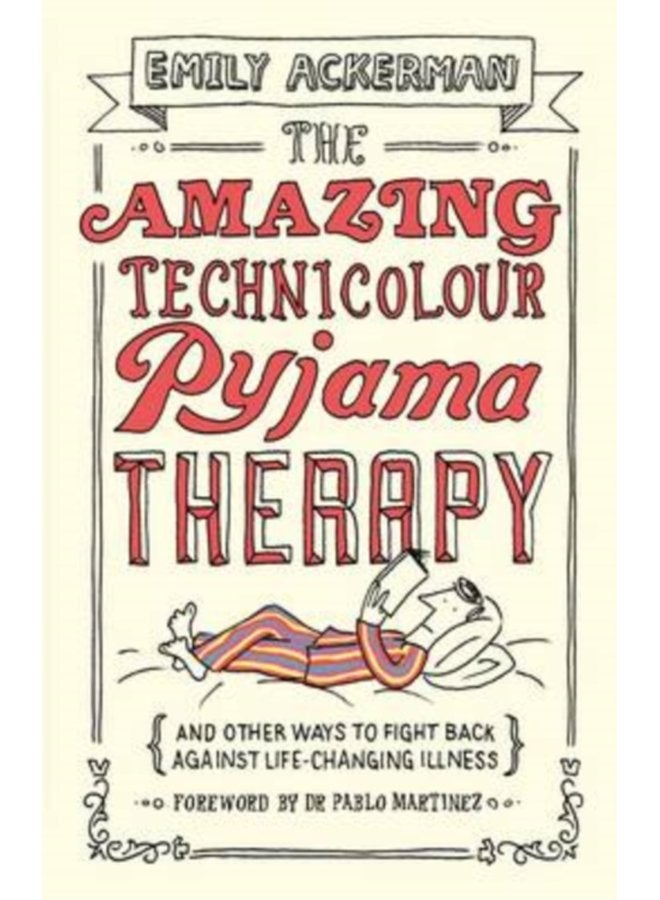 The Amazing Technicolour Pyjama Therapy And other ways to fight back against life changing illness - Paperback