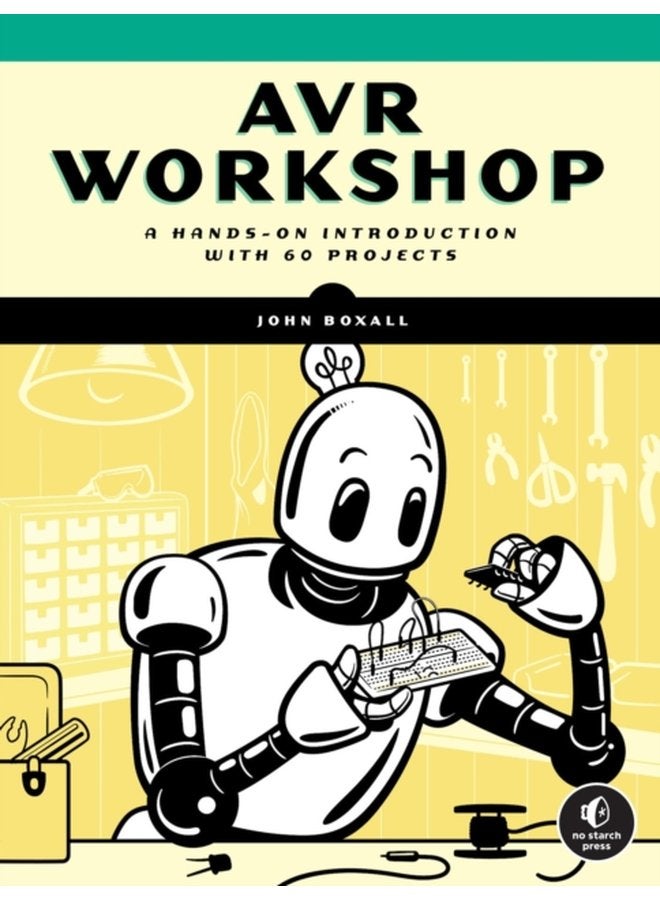 Avr Workshop A Hands On Introduction with 60 Projects - Paperback