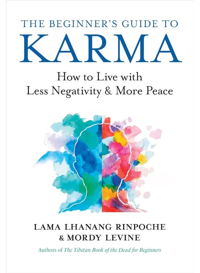 The Beginner’s Guide to Karma: How to Live with Less Negativity and More Peace 