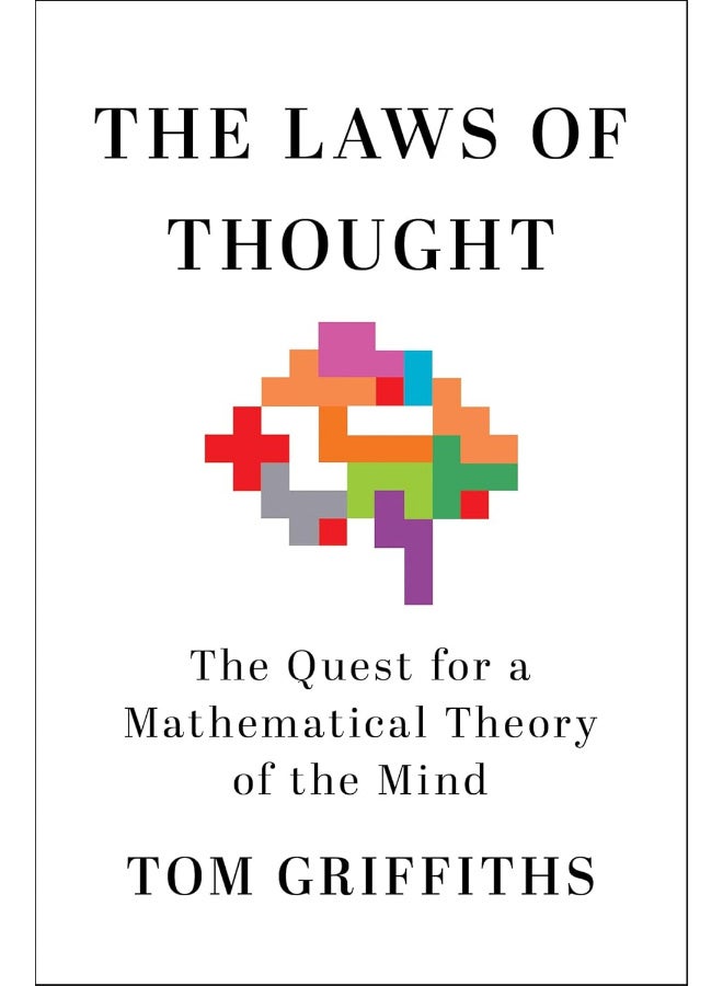 The Laws of Thought: The Quest for a Mathematical Theory of the Mind