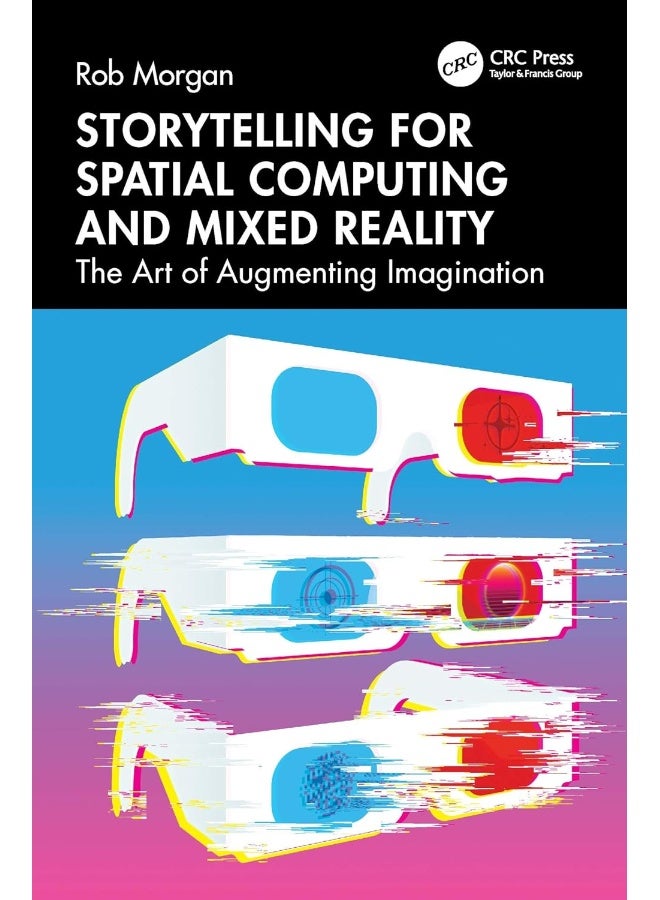 Storytelling for Spatial Computing and Mixed Reality: The Art of Augmenting Imagination