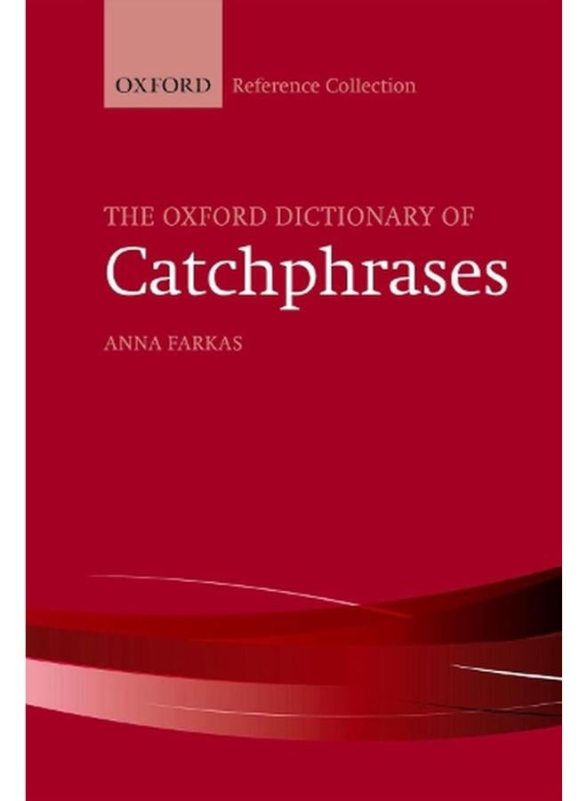 The Oxford Dictionary of Catchphrases (The Oxford Reference Collection)