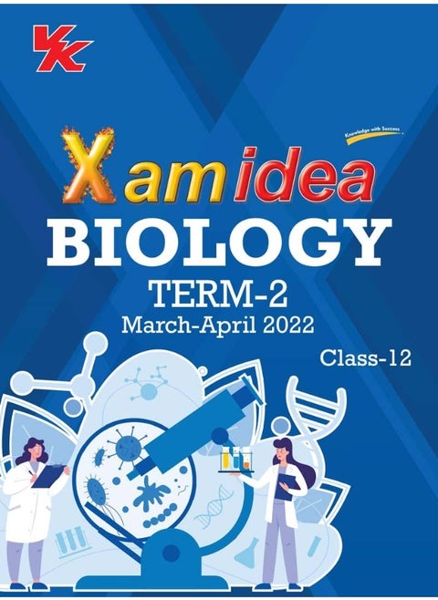 Xam idea Class 12 Biology Book For CBSE Term 2 Exam (2021-2022) With New Pattern Including Basic Concepts, NCERT Questions and Practice Questions