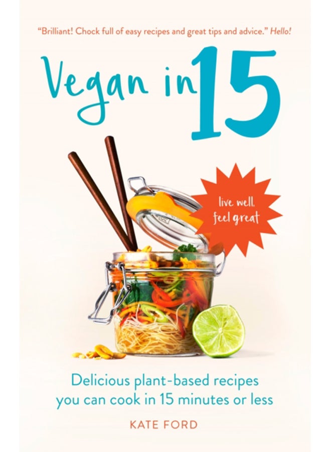 Vegan in 15 : Delicious Plant-Based Recipes You Can Cook in 15 Minutes or Less 