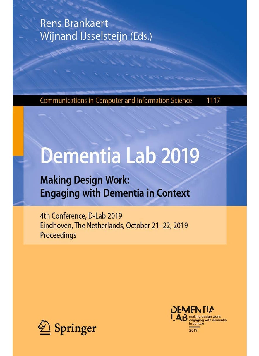 Dementia Lab 2019. Making Design Work: Engaging with Dementia in Context : 4th Conference, D-Lab 2019, Eindhoven, The Netherlands, October 21-22, 2019, Proceedings 