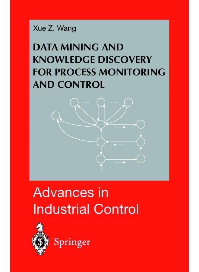 Data Mining and Knowledge Discovery for Process Monitoring and Control