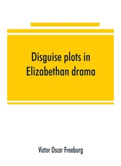 Disguise Plots In Elizabethan Drama; A Study In Stage Tradition - Paperback 
