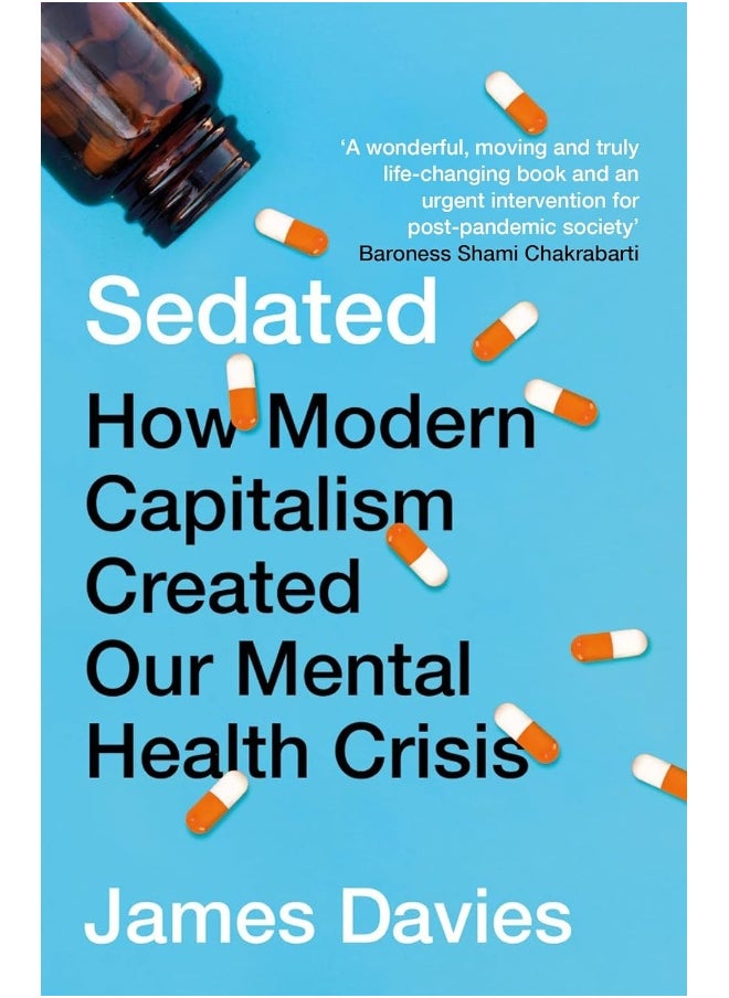 Sedated: How Modern Capitalism Created our Mental Health Crisis 