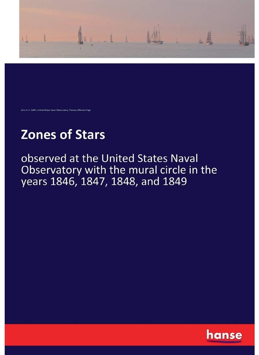 Zones of Stars: observed at the United States Naval Observatory with the mural circle in the years 1846, 1847, 1848, and 1849  - Image 1