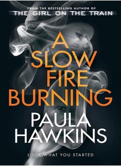 A Slow Fire Burning: The Scorching New Thriller From The Author Of The Girl On The Train Paperback – 31 