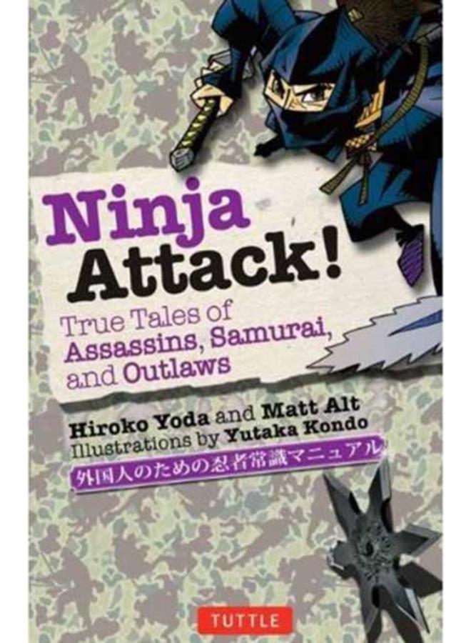 Ninja Attack! : True Tales of Assassins, Samurai, and Outlaws