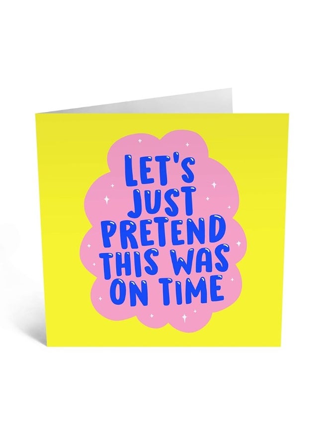 CENTRAL 23 - Funny Birthday Card - Birthday Cards for Women - Men - Him - Her 'Let's Just Pretend This Was On Time' - Sorry It's Late - Happy Birthday Card - Comes with Stickers - Image 1
