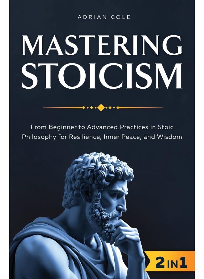 Mastering Stoicism: From Beginner to Advanced Practices in Stoic Philosophy for Resilience, Inner Peace, and Wisdom - Image 1