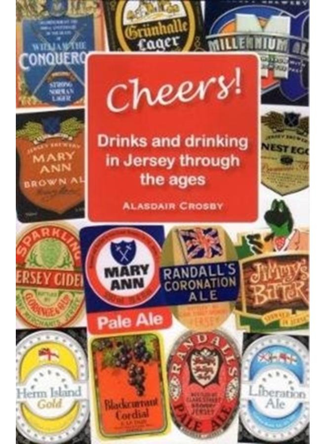 CHEERS! : Drinks and drinking in Jersey through the ages 
