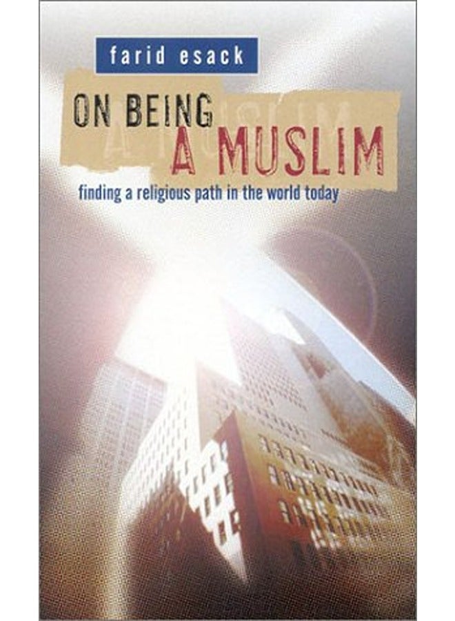On Being A Muslim Finding A Religious Path In The World Today
