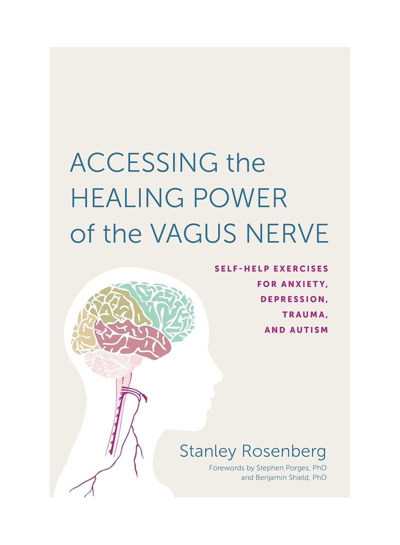 Accessing the Healing Power of the Vagus Nerve  Self-Help Exercises for Anxiety Depression Trauma and Autism 
