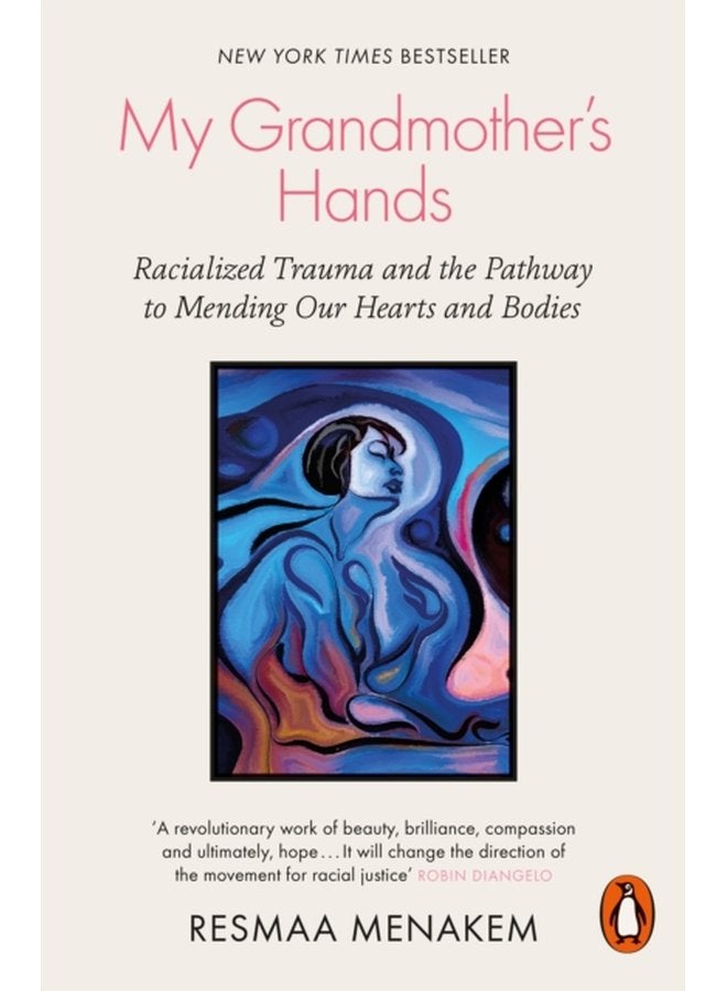 My Grandmother s Hands Racialized Trauma and the Pathway to Mending Our Hearts and Bodies - Paperback