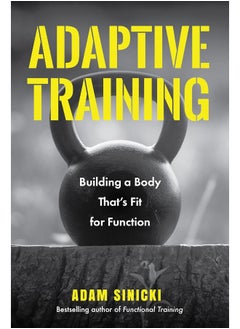 Adaptive Training : Building a Body That's Fit for Function (Men's Health and Fitness, Functional movement, Lifestyle Fitness Equipment) 
