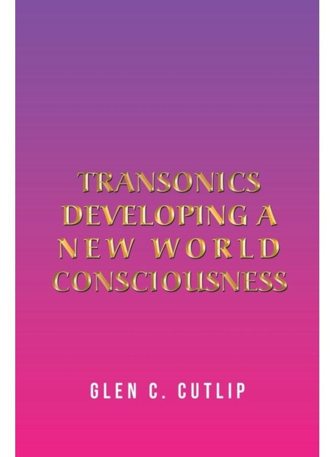 Transonics Developing a New World Consciousness - Paperback