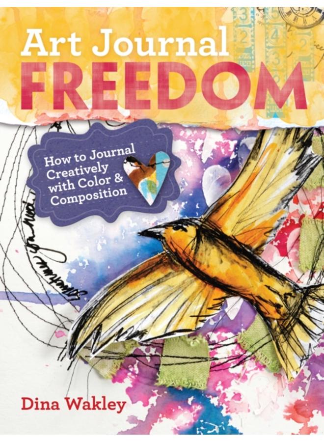 Art Journal Freedom : How to Journal Creatively With Color & Composition 