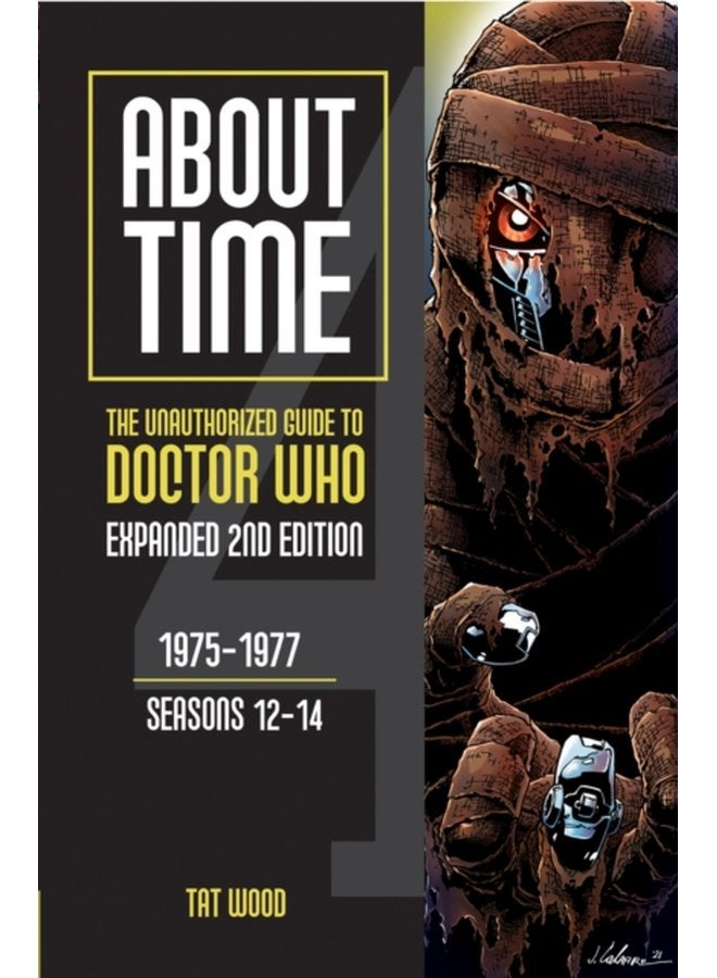 About Time The Unauthorized Guide to Doctor Who 1975 1977 Seasons 12 14 - Paperback