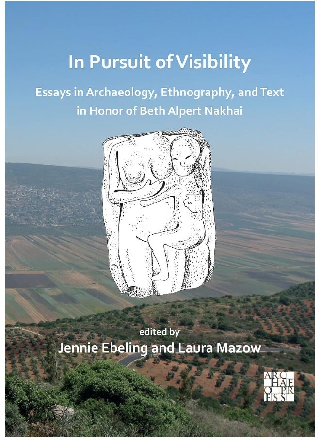 In Pursuit of Visibility: Essays in Archaeology, Ethnography, and Text in Honor of Beth Alpert Nakhai  - Image 3