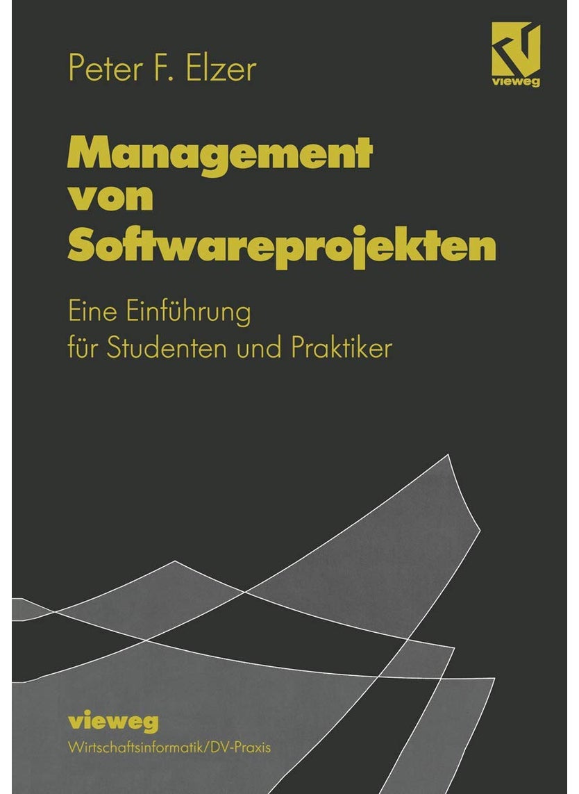 Management von Softwareprojekten: Eine Einführung für Studenten und Praktiker 