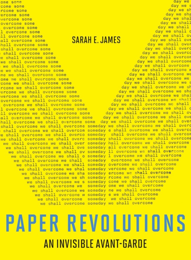 Paper Revolutions : An Invisible Avant-Garde