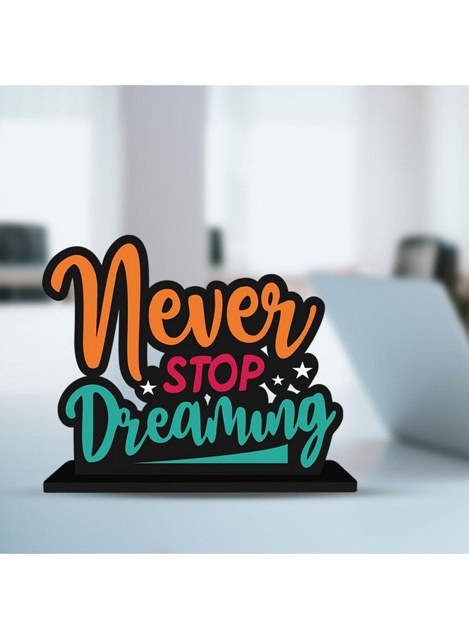 Artvibes Wooden Idols and Figurine Never Stop Dreaming Motivational Quote | Table Decoration for Office Desk | Home Decor Item Living Room, Bedroom | Wooden Showpiece Decorative (SP_1108) - Image 1