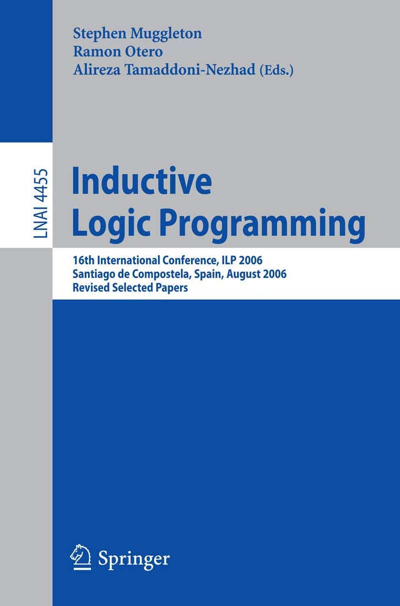 Inductive Logic Programming: 16th International Conference, ILP 2006, Santiago de Compostela, Spain, August 24-27, 2006, Revised Selected Papers 