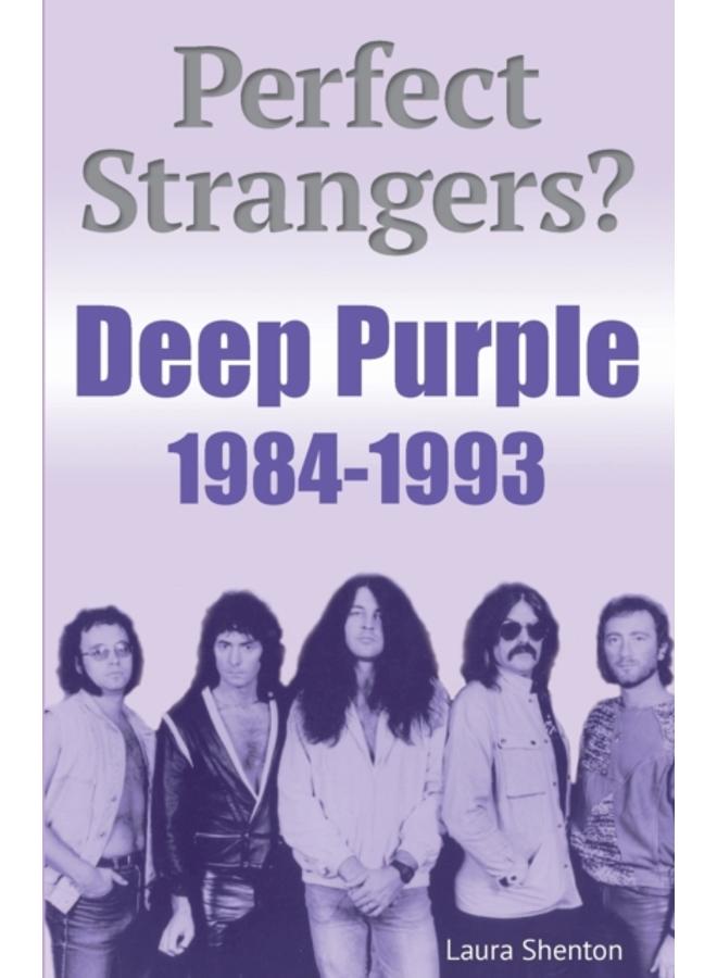 Perfect Strangers? Deep Purple 1984-1993