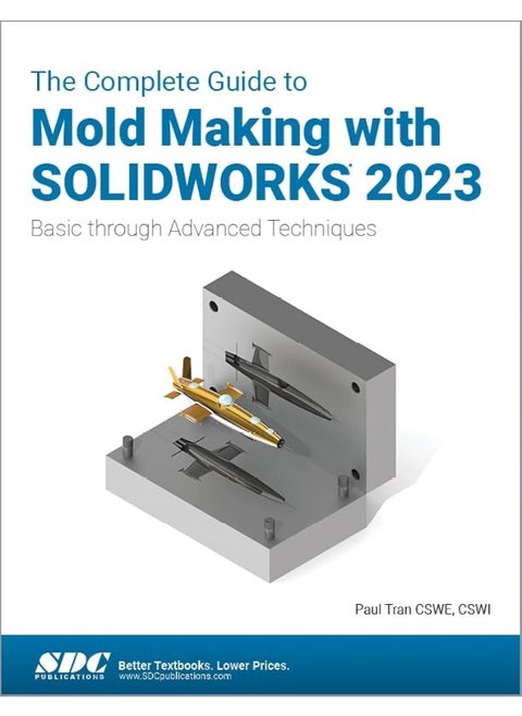 CRC Press The Complete Guide to Mold Making with SOLIDWORKS 2023: Basic through Advanced Techniques