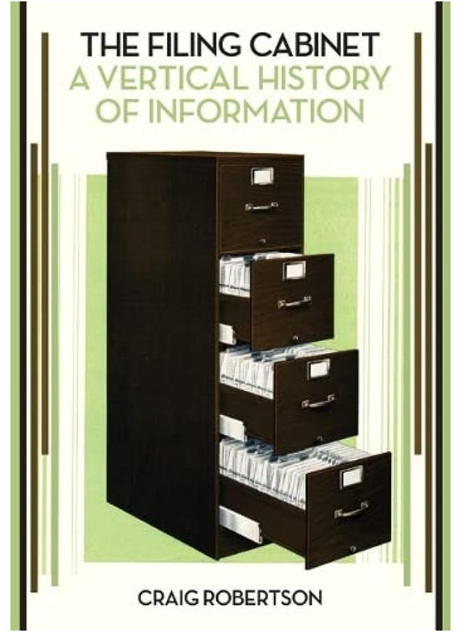 The Filing Cabinet: A Vertical History of Information 