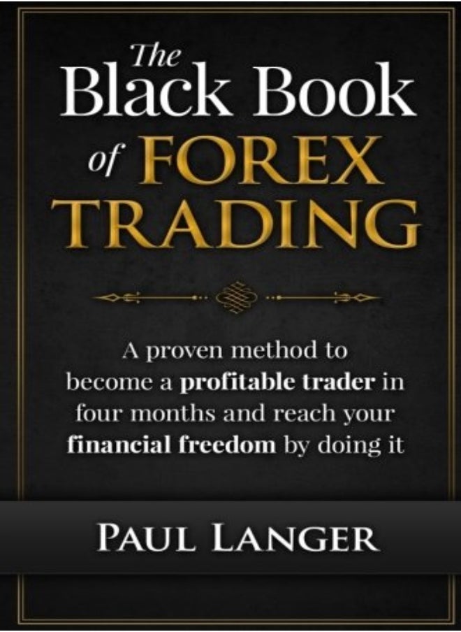 The Black Book Of Forex Trading A Proven Method To Become A Profitable Trader In Four Months And Re by Langer, Paul (Twin Cities Orthopaedics) Paperback 