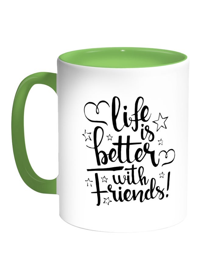 Life's Better With Friends Printed Coffee Mug White/Green 11ounce