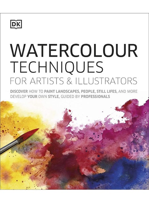 Watercolour Techniques for Artists and Illustrators: Discover how to paint landscapes, people, still lifes, and more.