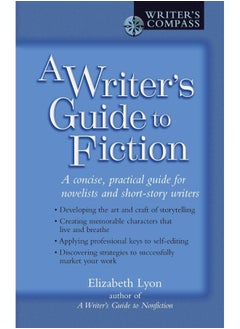 A Writer's Guide to Fiction: A Concise, Practical Guide for Novelists and Short 
