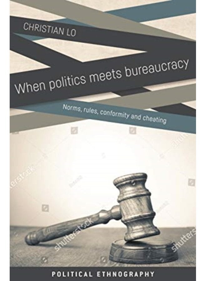 When Politics Meets Bureaucracy Rules Norms Conformity and Cheating - Hardback
