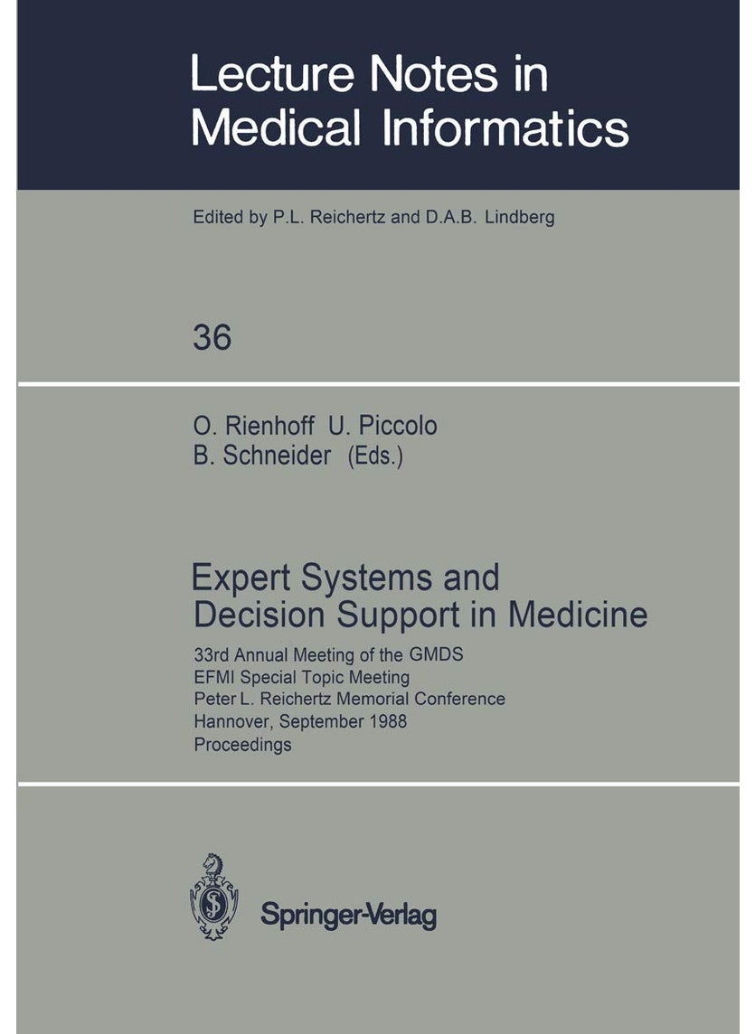 Expert Systems and Decision Support in Medicine: 33rd Annual Meeting of the GMDS EFMI Special Topic Meeting Peter L. Reichertz Memorial Conference Hannover, September 26-29, 1988 Proceedings 