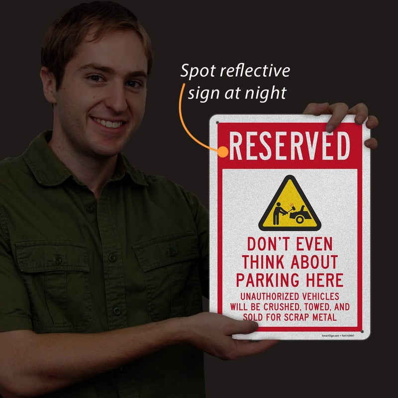 SmartSign Funny Reserved Parking Sign, Don't Even Think About Parking Here Funny No Parking Sign | 10 x 14 Inches, Reflective Aluminum, Day-Night Visibility, Rust-Free, Made in USA - Image 5