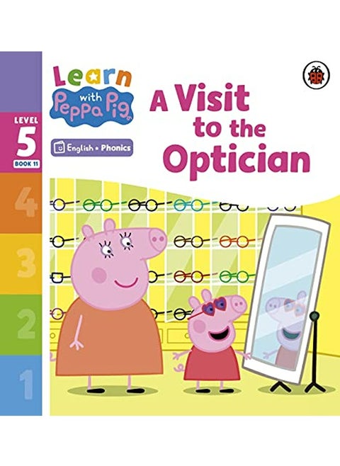 Learn With Peppa Phonics Level 5 Book 11 A Visit To The Optician Phonics Reader by Peppa Pig Paperback